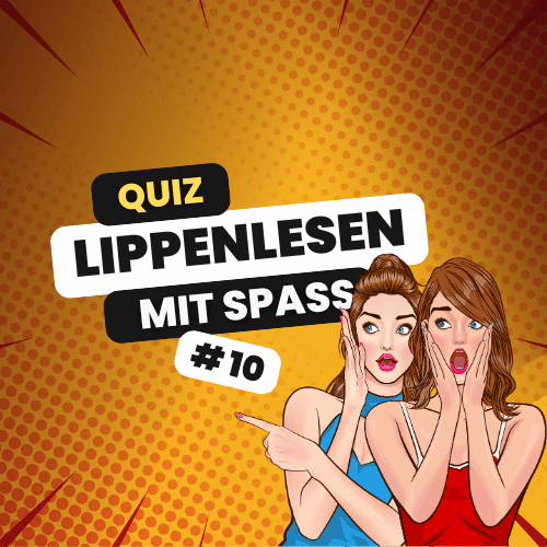 Lippenlesen-Quiz 10